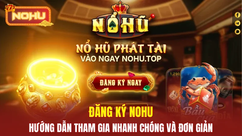Đăng ký Nohu đơn giản, nhanh gọn, quy trình đơn giản nhất 2026